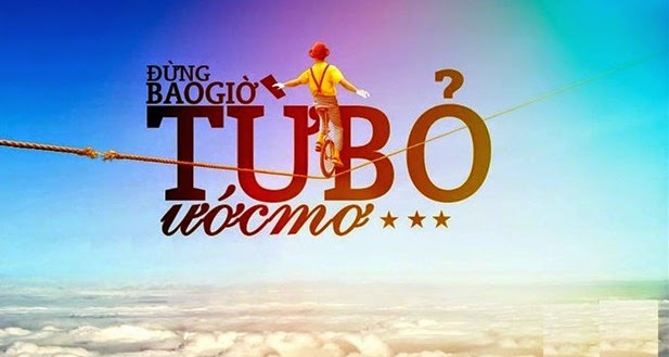 đừng bao giờ từ bỏ ước mơ